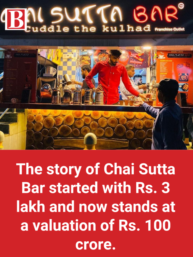 The story of Chai Sutta Bar started with Rs. 3 lakh and now stands at a ...