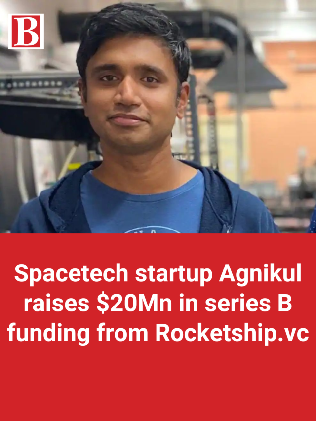 Spacetech Startup Agnikul Raises $20Mn In Series B Funding From ...