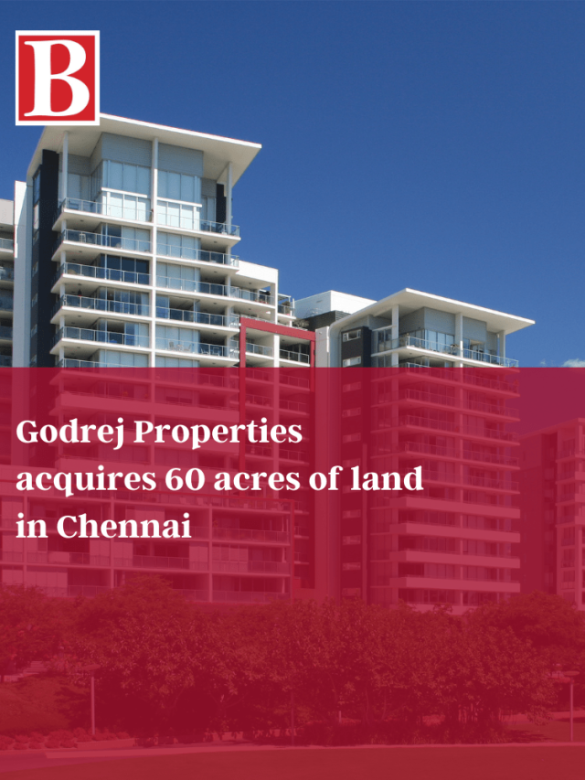 Godrej Properties Acquires 60 Acres Of Land In Chennai | Business Outreach