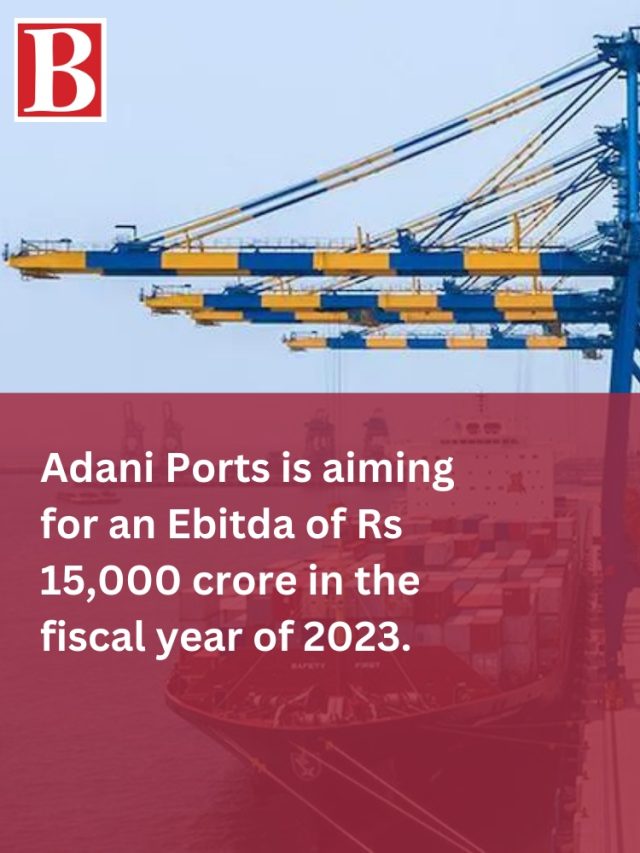 Adani Ports Is Aiming For An Ebitda Of Rs 15,000 Crore In The Fiscal ...