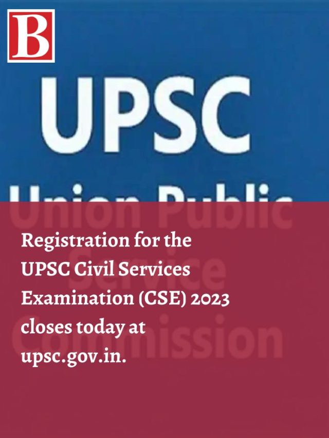 Registration For The UPSC Civil Services Examination (CSE) 2023 Closes ...