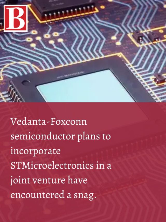 Vedanta Foxconn Semiconductor Plans To Incorporate STMicroelectronics