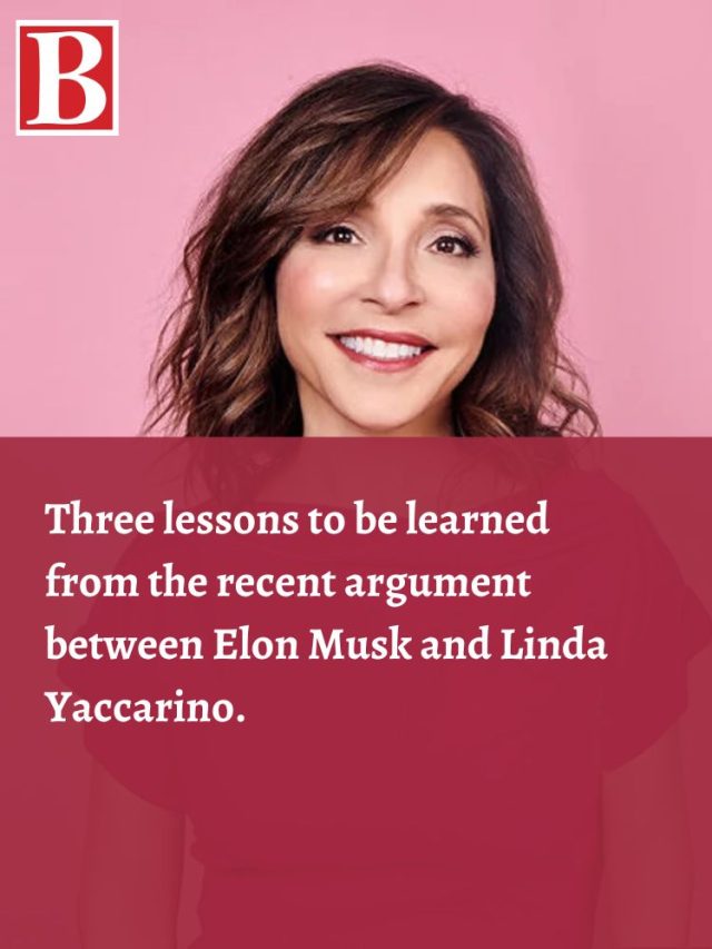 Three Lessons To Be Learned From The Recent Argument Between Elon Musk And Linda Yaccarino