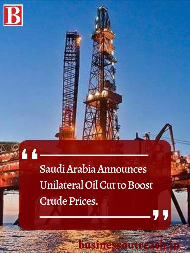 Saudi Arabia Announces Unilateral Oil Cut To Boost Crude Prices ...