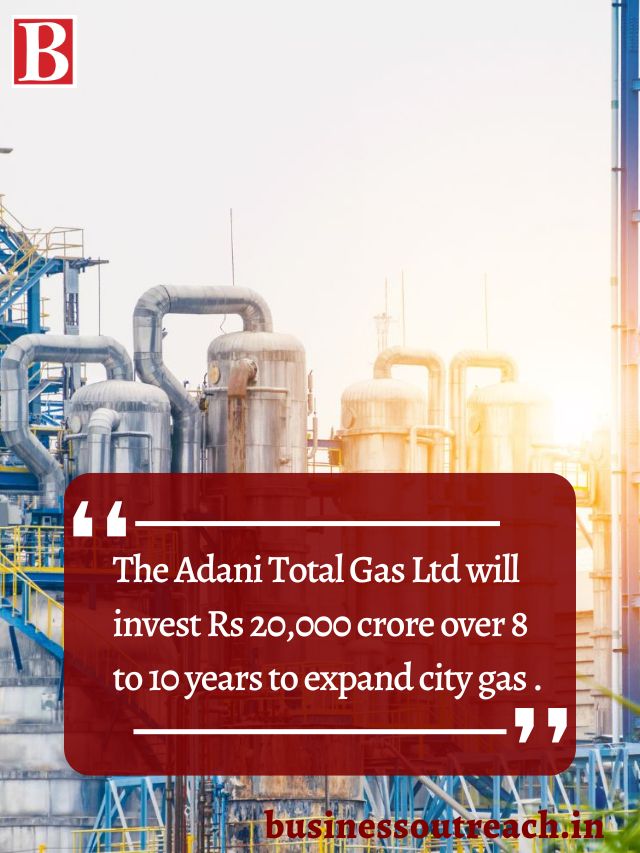 Adani Total Gas Ltd to invest Rs 20,000 crore in 8 to 10 years to expand  city gas - The Economic Times