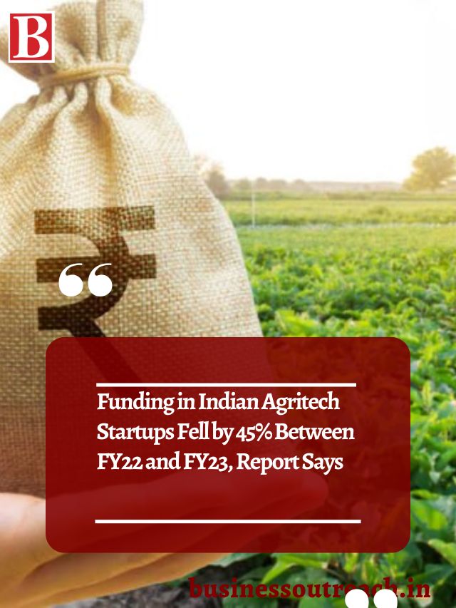 Funding In Indian Agritech Startups Fell By 45% Between FY22 And FY23 ...