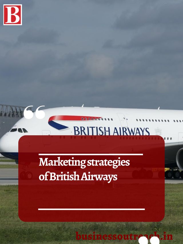 Marketing Strategies Of British Airways Business Outreach