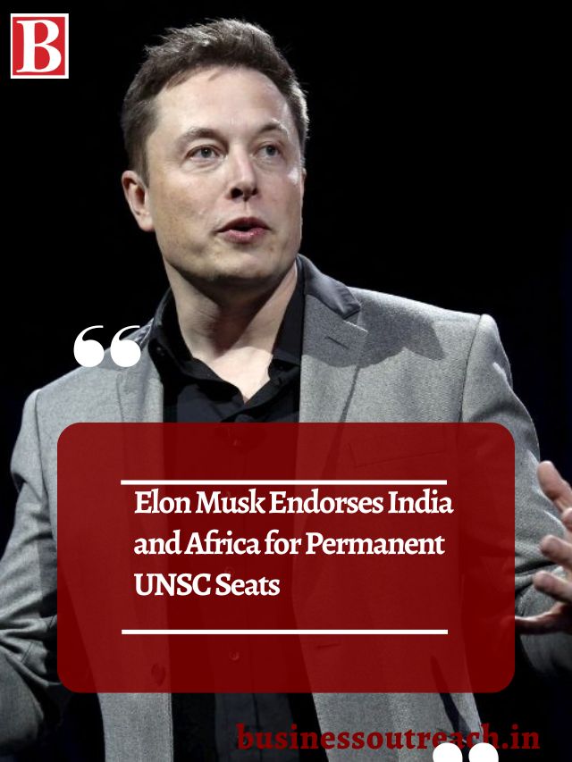 Elon Musk Endorses India and Africa for Permanent UNSC Seats | Business ...