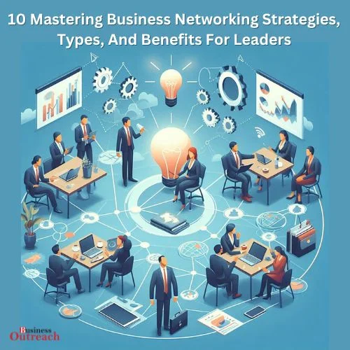 10 Mastering Business Networking Strategies, Types, And Benefits For Leaders-thumnail