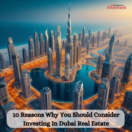 10 Reasons Why You Should Consider Investing In Dubai Real Estate-thumnail
