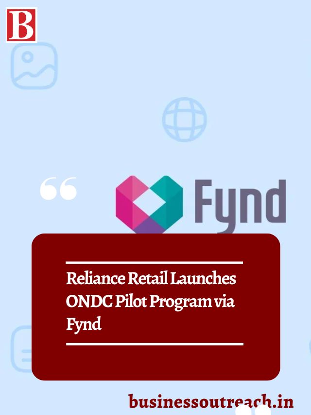 Reliance Retail Launches Ondc Pilot Program Via Fynd Business Outreach