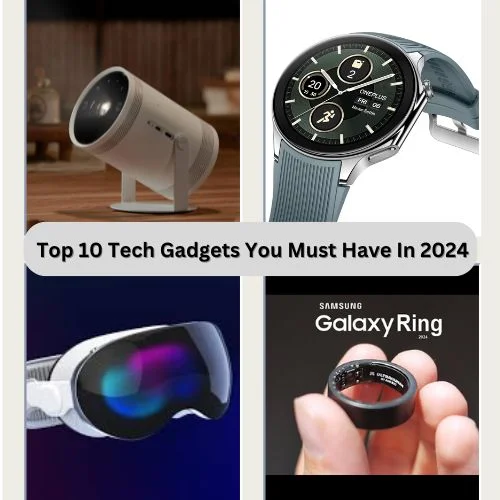 The Top 10 Tech Gadgets You Must Have In 2024-thumnail