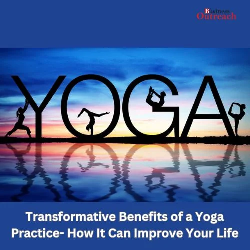 Transformative Benefits of a Yoga Practice – How It Can Improve Your Life-thumnail