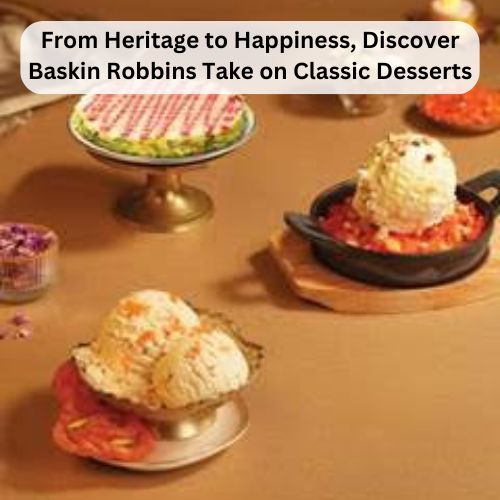 From Heritage to Happiness, Discover Baskin Robbins Take on Classic Desserts-thumnail