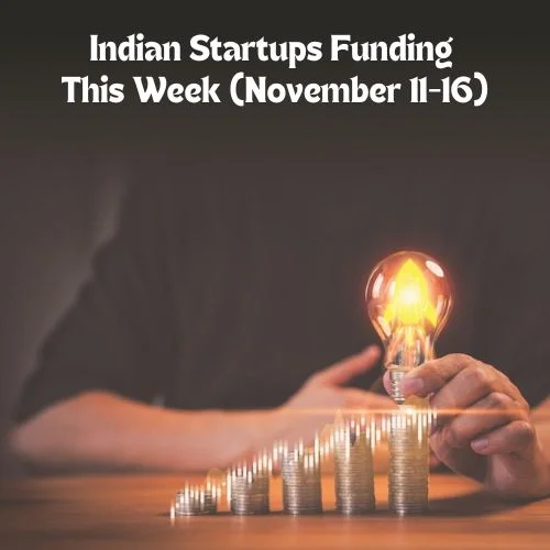 Indian Startups Funding This Week (November 11-16)-thumnail