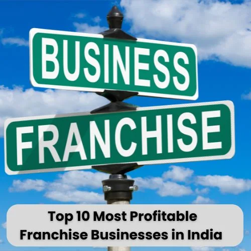 Top 10 Most Profitable Franchise Businesses in India -thumnail