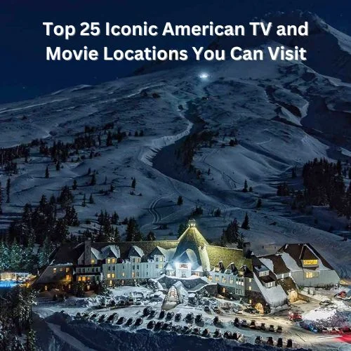 Top 25 Iconic American TV and Movie Locations You Can Visit-thumnail