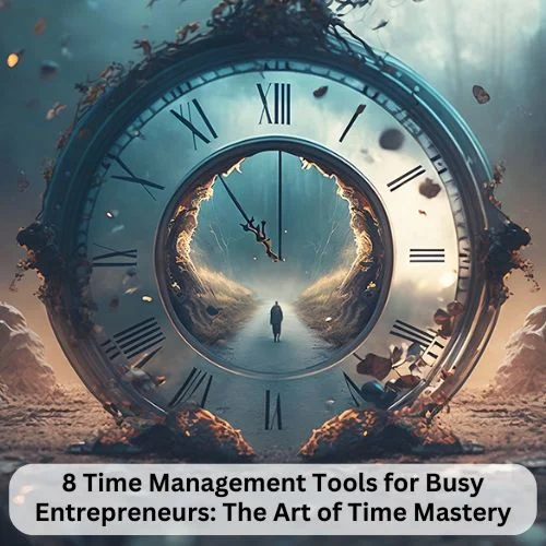 8 Time Management Tools for Busy Entrepreneurs: The Art of Time Mastery-thumnail