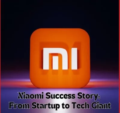 From Startup to Tech Giant: The Inspiring Xiaomi Success Story-thumnail