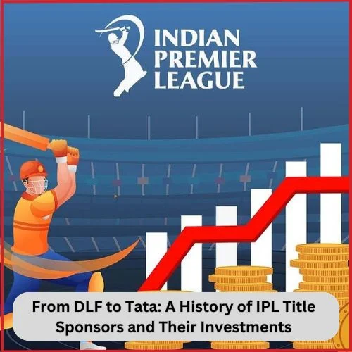 From DLF to Tata: A History of IPL Title Sponsors and Their Investments-thumnail