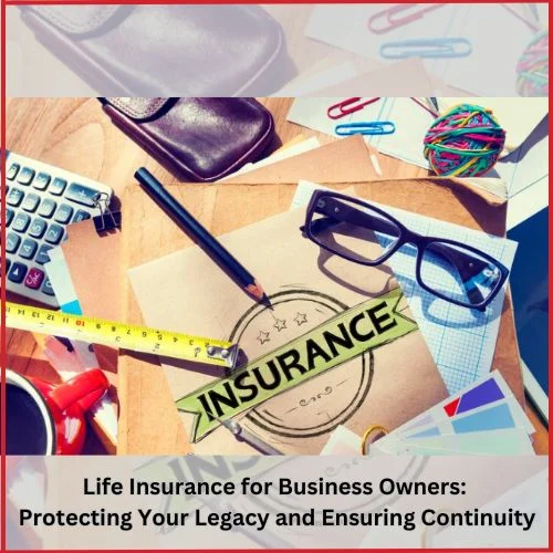 Life Insurance for Business Owners: Protecting Your Legacy and Ensuring Continuity-thumnail