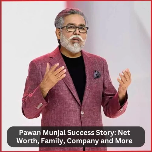 Pawan Munjal Success Story: Net Worth, Family, Company and More-thumnail