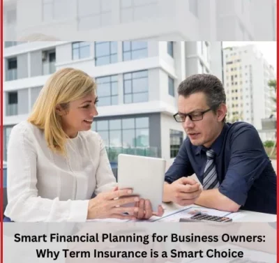 Smart Financial Planning for Business Owners: Why Term Insurance is a Smart Choice-thumnail