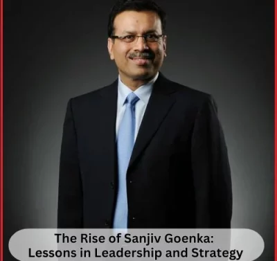 The Rise of Sanjiv Goenka: Lessons in Leadership and Strategy-thumnail