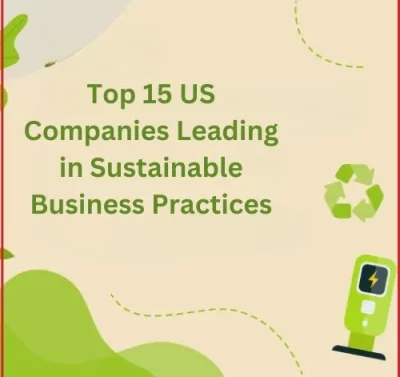 Top 15 US Companies Leading in Sustainable Business Practices-thumnail