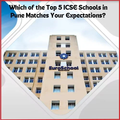 Which of the Top 5 ICSE Schools in Pune Matches Your Expectations?-thumnail